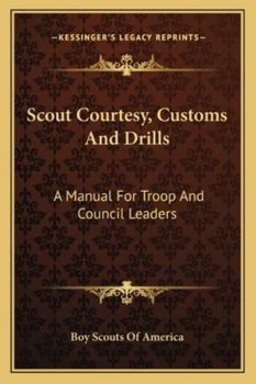 Scout Courtesy, Customs And Drills: A Manual For Troop And Council Leaders