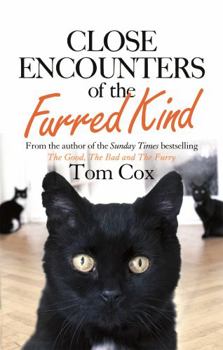 Close Encounters of the Furred Kind: New Adventures with My Sad Cat & Other Feline Friends - Book #4 of the Cat Man