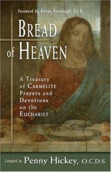 Paperback Bread of Heaven: A Treasury of Carmelite Prayers and Devotions on the Eucharist Book