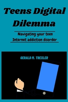 Teens Digital Dilemma: Navigating your teen Internet addiction disorder