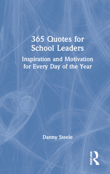 Hardcover 365 Quotes for School Leaders: Inspiration and Motivation for Every Day of the Year Book
