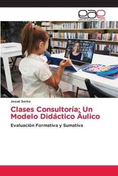 Clases Consultoría; Un Modelo Didáctico Áulico (Spanish Edition)