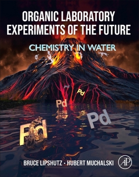 Paperback Organic Laboratory Experiments of the Future: Doing Chemistry in Water Book
