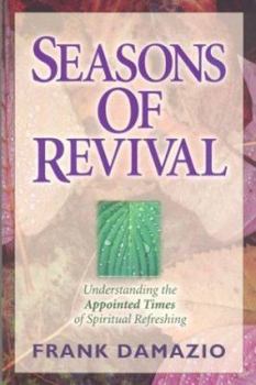 Paperback Seasons of Revival: Understanding the Appointed Times of Spiritual Refreshing Book