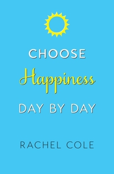 Choose Happiness Day By Day
