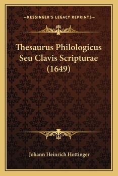 Paperback Thesaurus Philologicus Seu Clavis Scripturae (1649) [Latin] Book