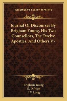 Paperback Journal Of Discourses By Brigham Young, His Two Counsellors, The Twelve Apostles, And Others V7 Book