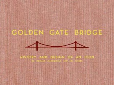 Hardcover Golden Gate Bridge: History and Design of an Icon Book