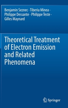 Hardcover Theoretical Treatment of Electron Emission and Related Phenomena Book