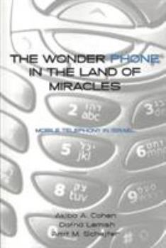 Paperback The Wonder Phone in the Land of Miracles: Mobile Telephony in Israel Book