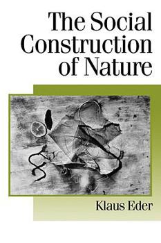 Paperback The Social Construction of Nature: A Sociology of Ecological Enlightenment Book