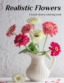 Paperback A hand-drawn coloring book: Realistic Flowers Book
