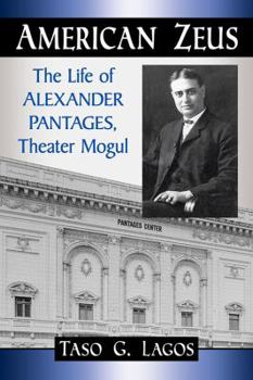 Paperback American Zeus: The Life of Alexander Pantages, Theater Mogul Book