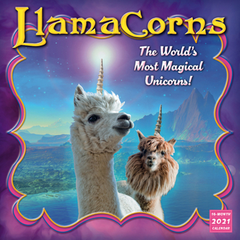 2021 Llamacorns: The Worlds Most Magical Unicorns 16-Month Wall Calendar
