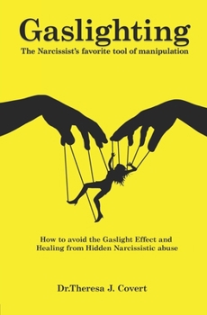 Paperback Gaslighting: The Narcissist's favorite tool of Manipulation - How to avoid the Gaslight Effect and Recovery from Emotional and Narc Book
