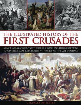 Paperback The Illustrated History of the First Crusades Book