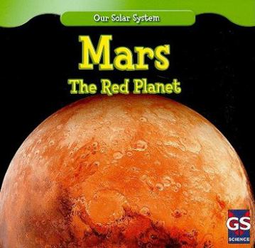 Mars: The Red Planet - Book  of the Our Solar System