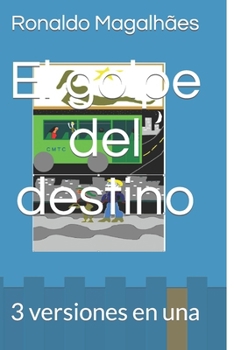 Paperback El golpe del destino: 3 versiones en una [Spanish] Book