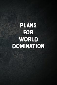 Paperback Plans For World Domination: Blank Lined Notebook Snarky Sarcastic Gag Gift for Women and Men Book