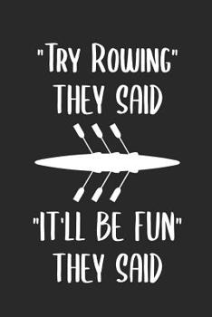 Paperback Try Rowing They Said It'll Be Fun They Said: 6 x 9 Squared Notebook for Rower, Oarsman & Kanoe Fans Book