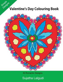 Valentine's Day Colouring Book: Large print, 30 Romantic Designs, Valentine (Adult Colouring), Adult colouring books, Mandalas, Adult Colouring Book ... patterns (Easy Colouring Books)