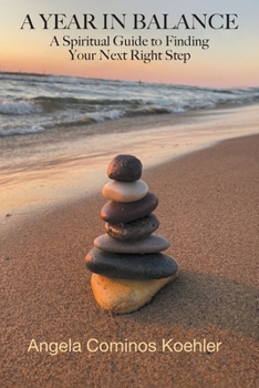 Paperback A Year in Balance: A Spiritual Guide to Finding Your Next Right Step Book