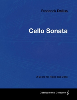 Paperback Frederick Delius - Cello Sonata - A Score for Piano and Cello Book