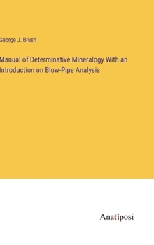 Hardcover Manual of Determinative Mineralogy With an Introduction on Blow-Pipe Analysis Book