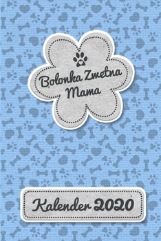 Bolonka Zwetna Kalender 2020: Geschenk Wochenplaner,Terminkalender 2020 für Hundebesitzer, Frauchen Herrchen eines Hundes. Lustiger Spruch ... und Planer (German Edition)