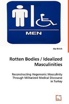 Paperback Rotten Bodies / Idealized Masculinities Book
