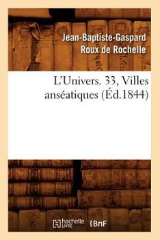 L'Univers. 33, Villes Ansa(c)Atiques (A0/00d.1844)
