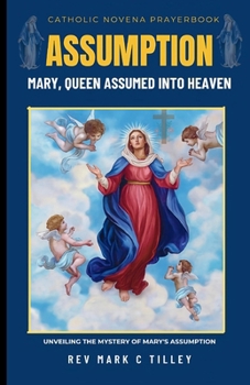 ASSUMPTION NOVENA: UNVEILING THE MYSTERY OF MARY'S ASSUMPTION.