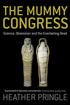 Paperback The Mummy Congress: Science, Obsession and the Everlasting Dead Book