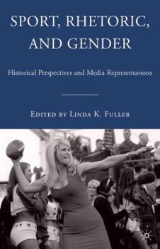 Paperback Sport, Rhetoric, and Gender: Historical Perspectives and Media Representations Book
