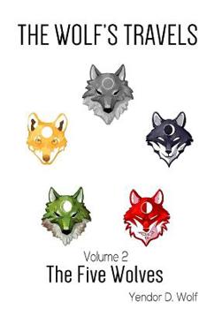 Paperback The Wolf's Travels: Volume 2: The Five Wolves Book