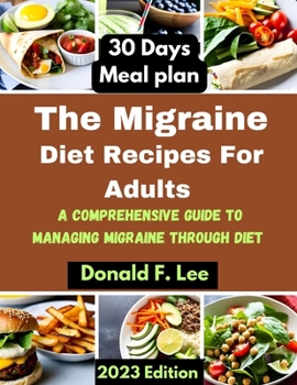 Paperback The Migraine Diet Recipes For Adults: a comprehensive guide to managing migraine through diet Book