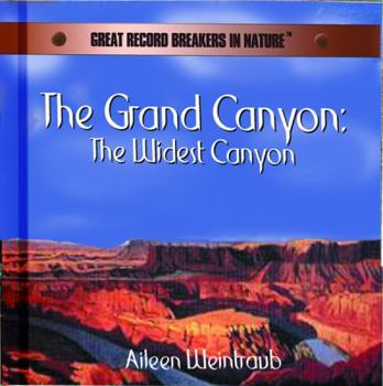 Library Binding The Grand Canyon: The Widest Canyon Book