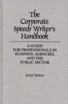 Hardcover The Corporate Speech Writer's Handbook: A Guide for Professionals in Business, Agencies, and the Public Sector Book