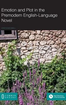 Hardcover Emotion and Plot in the Premodern English-Language Novel Book