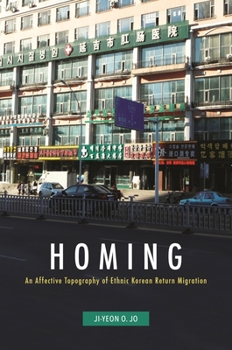 Hardcover Homing: An Affective Topography of Ethnic Korean Return Migration Book