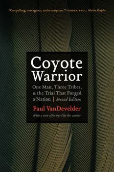 Coyote Warrior: One Man, Three Tribes, and the Trial that Forged a Nation