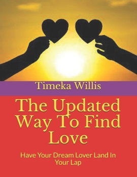 The Updated Way To Find Love: Have Your Dream Lover Land In Your Lap