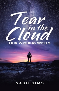Tear in the Cloud: Our Wishing Wells