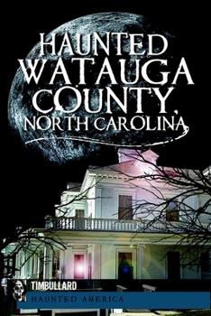 Haunted Watauga County, North Carolina - Book  of the Haunted America