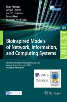 Paperback Bioinspired Models of Network, Information, and Computing Systems: 4th International Conference, BIONETICS 2009, Avignon, France, December 9-11, 2009, Book