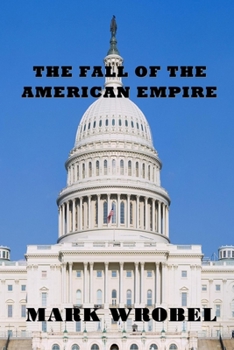 Paperback The Fall of the American Empire Book