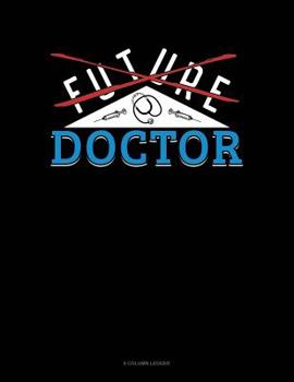 Paperback Future Doctor: 8 Column Ledger Book