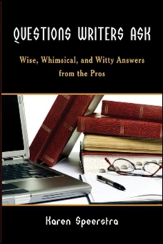 Paperback Questions Writers Ask: Wise, Whimsical, and Witty Answers from the Pros Book