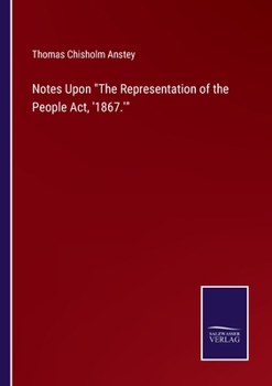 Paperback Notes Upon The Representation of the People Act, '1867.' Book
