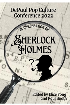 Paperback A Celebration of Sherlock Holmes: DePaul Pop Culture Conference 2022 Book